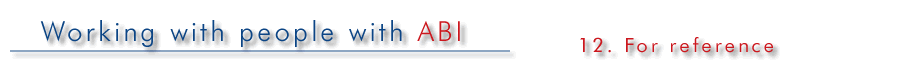 Working with People with ABI : 12. For reference